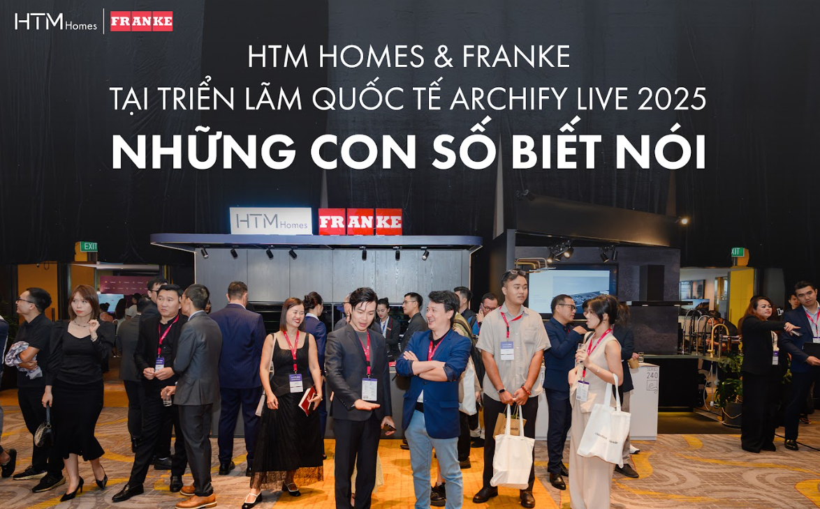 HTM Homes & FRANKE tại Triển lãm Quốc tế Archify Live 2025 - Những con số biết nói