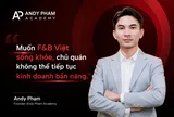 Mentor Andy Phạm: "Muốn F&B Việt sống khỏe, chủ quán không thể tiếp tục kinh doanh bản năng”