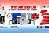 Hệ sinh thái A12 – Mô hình tích hợp toàn diện từ công nghệ, sản xuất đến nhượng quyền ngành lọc nước và năng lượng xanh