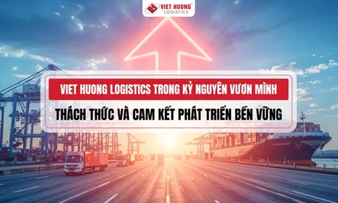 Viet Huong Logistics trong kỷ nguyên vươn mình - Thách thức và cam kết phát triển bền vững