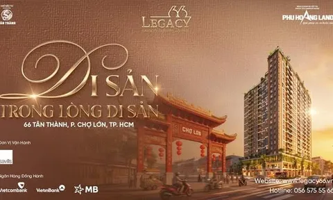 Legacy 66 - Định nghĩa lại "tài sản vàng" trong lõi đô thị Chợ Lớn