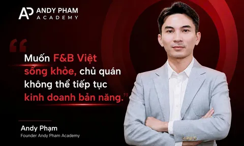 Mentor Andy Phạm: "Muốn F&B Việt sống khỏe, chủ quán không thể tiếp tục kinh doanh bản năng”