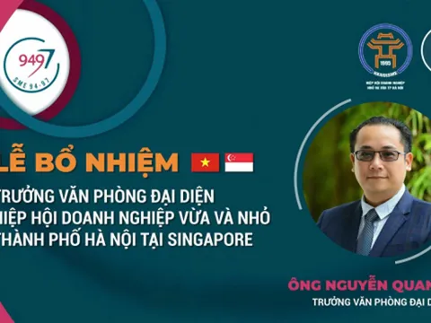 Lễ bổ nhiệm Trưởng văn phòng đại diện Hiệp hội Doanh nghiệp vừa và nhỏ TP.Hà Nội tại Singapore