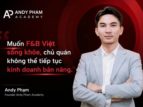 Mentor Andy Phạm: "Muốn F&B Việt sống khỏe, chủ quán không thể tiếp tục kinh doanh bản năng”