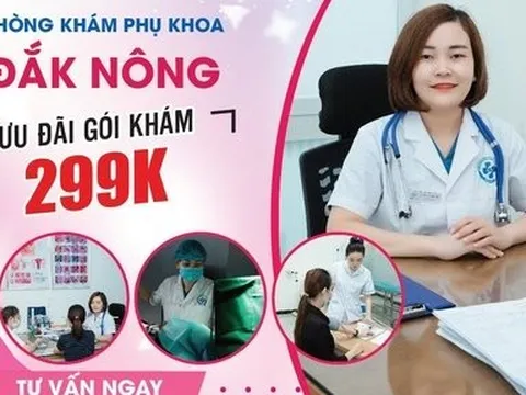 Phòng khám phụ khoa Đắk Nông – Phòng khám đa khoa Đắk Nông – Địa chỉ khám phụ khoa đáng tin cậy tại Đắk Nông