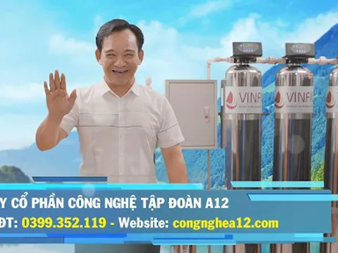 LỌC NƯỚC A12 - GIẢI PHÁP LỌC NƯỚC AN TOÀN, HIỆU QUẢ, VƯỢT TRỘI